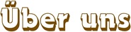 �ber uns